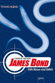 Title: James Bond. Stille Wasser sind tödlich, Author: Charlie Higson