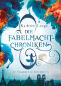 Die Fabelmacht-Chroniken (1). Flammende Zeichen