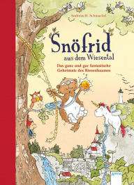 Title: Snöfrid aus dem Wiesental (3). Das ganz und gar fantastische Geheimnis des Riesenbaumes: Das ganz und gar fantastische Geheimnis des Riesenbaumes, Author: Andreas H. Schmachtl