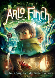 Title: Arlo Finch (3). Im Königreich der Schatten, Author: John August