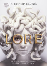 Title: Lore. Die Spiele haben begonnen. Sie kämpft um ihr Leben, Author: Alexandra Bracken