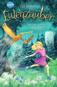 Title: Eulenzauber (16). Sterne voller Magie: Ein magisches Kinderbuch-Abenteuer ab 8 Jahren, Author: Ina Brandt