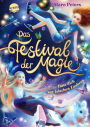 Das Festival der Magie. Hüte dich vor falschen Zaubern!: Turbulentes Fantasy-Abenteuer in einer verzauberten Stadt ab 10 Jahren