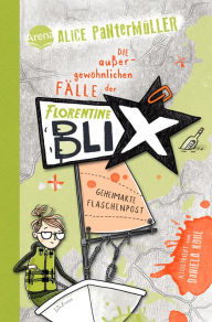 Title: Florentine Blix (2). Geheimakte Flaschenpost: Alice Pantermüllers Kommissarin für außergewöhnliche Fälle ermittelt wieder: Spannung, Humor, Abenteuer für alle ab 10 Jahren. Mit Illustrationen von Daniela Kohl, Author: Alice Pantermüller