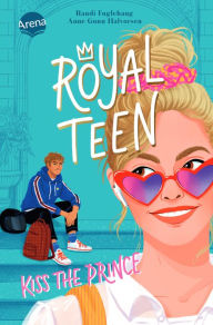 Title: Royalteen (1). Kiss the Prince: Jugendbuch-Reihe ab 14 über eine royale Freundesclique, riskante Geheimnisse und die erste große Liebe, Author: Randi Fuglehaug