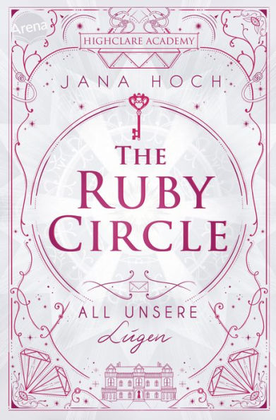 The Ruby Circle (2). All unsere Lügen: Band 2 der Highclare-Academy-Reihe: dramatisch, glamourös und hochromantisch. Für alle Romance- und Dark Academia-Fans ab 14 Jahren