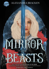 Title: The Mirror of Beasts. Dt. Ausgabe (Die Hollower-Saga 2): Actionreiche Romantasy ab 14. Das Sequel zu Silver in the Bone, Author: Alexandra Bracken