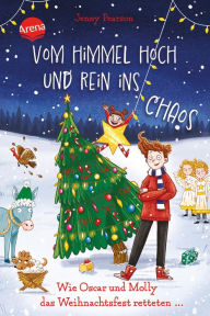 Title: Vom Himmel hoch und rein ins Chaos. Wie Oscar und Molly das Weihnachtsfest retteten .: Die witzigste Weihnachts-Schnitzeljagd der Welt ab 10 Jahren, Author: Jenny Pearson