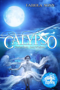 Title: Calypso (1). Zwischen den Welten, Author: Fabiola Nonn