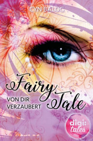 Title: Fairy Tale: Von dir verzaubert, Author: Cyn Balog