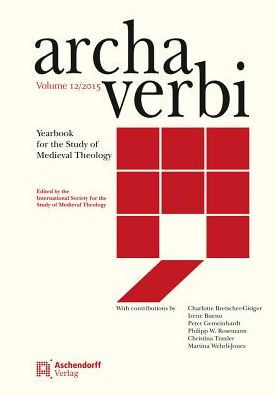 Archa Verbi, Volume 12/2015: Yearbook for the Study of Medieval Theology