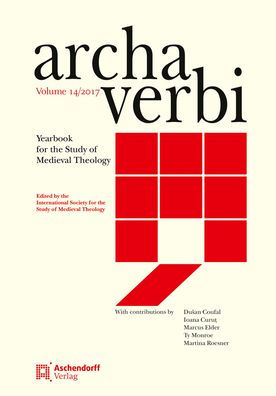 Archa Verbi, Volume 14/2017: Yearbook for the Study of Medieval Theology