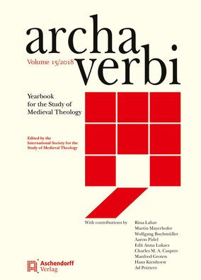 Archa Verbi, Volume 15/2018: Yearbook for the Study of Medieval Theology