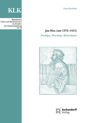 Jan Hus (um 1372-1415): Prediger, Theologe, Reformator