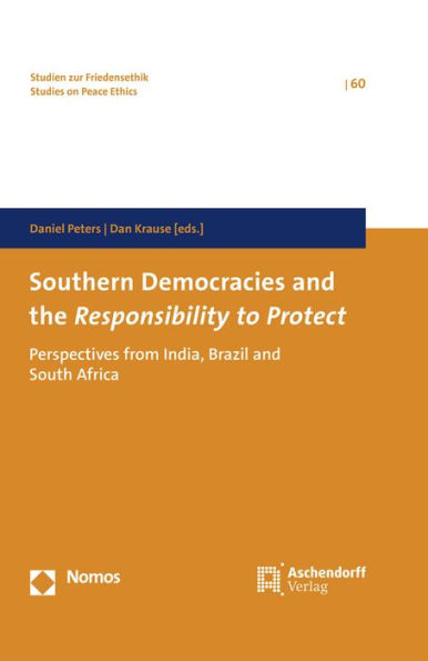 Southern Democracies and the Responsibility to Protect: Perspectives from India, Brazil and South Africa