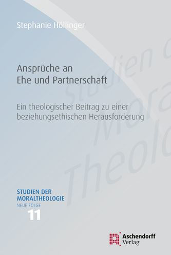 Anspruche an Ehe und Partnerschaft: Ein theologischer Beitrag zu einer beziehungsethischen Herausforderung