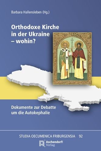 Orthodoxe Kirche in der Ukraine - wohin?: Dokumente zur Debatte um die Autokephalie