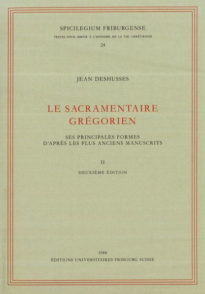 Le Sacramentaire Gregorien: Ses principales formes d'aures les plus anmciens manuscrits