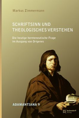 Schriftsinn und theologisches Verstehen: Die heutige hermeneutische Frage im Ausgang von Origenes