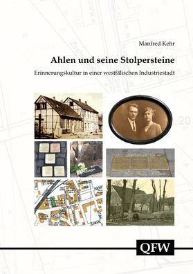 Ahlen und seine Stolpersteine: Erinnerungskultur in einer westfalischen Industriestadt