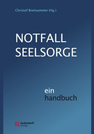 Title: Notfallseelsorge: Ein Handbuch, Author: Christof Breitsameter