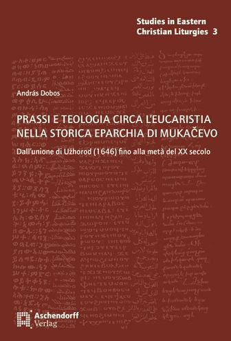 Prassi e teologia circa l'eucaristia nella storica eparchia di mukacevo