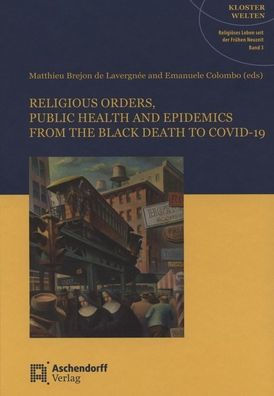 Religious Orders, Public Health and Epidemics: From the Black Death to Covid-19