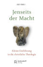 Jenseits der Macht: Kleine Einfuhrung in die christliche Theologie