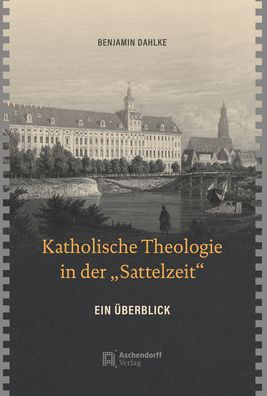 Katholische Theologie in der 'Sattelzeit': Ein Uberblick