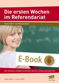 Title: Die ersten Wochen im Referendariat: Der ultimative Leitfaden für Erfolg in Seminar, Schule und Unterricht (Alle Klassenstufen), Author: Katja Köhler