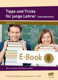 Title: Tipps und Tricks für junge Lehrer - Sekundarstufe: Was man gerne früher gewusst hätte (5. bis 13. Klasse), Author: M. Drützler-Heilgeist