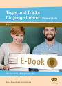 Tipps und Tricks für junge Lehrer - Primarstufe: Was man gerne früher gewusst hätte (1. bis 4. Klasse)