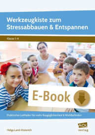 Title: Werkzeugkiste zum Stressabbauen & Entspannen: Praktischer Leitfaden für mehr Ausgeglichenheit & Wohlbefinden in der Grundschule (1. bis 4. Klasse), Author: Helga Land-Kistenich