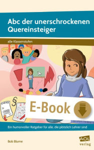 Title: Abc der unerschrockenen Quereinsteiger: Ein humorvoller Ratgeber für alle, die plötzlich Lehrer sind (Alle Klassenstufen), Author: Bob Blume