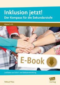 Title: Inklusion jetzt! Der Kompass für die Sekundarstufe: Leitfaden zur Schul- und Selbstentwicklung (5. bis 10. Klasse), Author: Wiltrud Thies