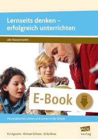 Title: Lernseits denken - erfolgreich unterrichten: Personalisiertes Lehren und Lernen in der Schule (Alle Klassenstufen), Author: Evi Agostini