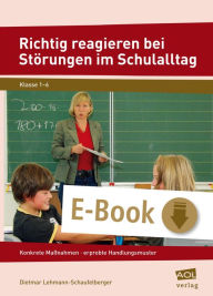 Title: Richtig reagieren bei Störungen im Schulalltag: Konkrete Maßnahmen - erprobte Handlungsmuster (1. bis 6. Klasse), Author: Dietmar Lehmann-Schaufelberger