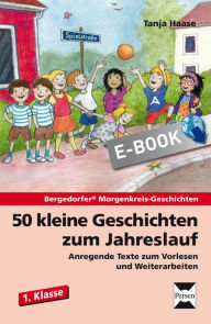 Title: 50 kleine Geschichten zum Jahreslauf - 1. Klasse: Anregende Texte zum Vorlesen und Weiterarbeiten, Author: Tanja Haase