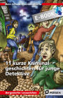 11 kurze Kriminalgeschichten für junge Detektive: (5. und 6. Klasse)