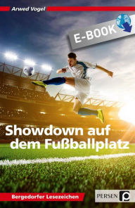 Title: Showdown auf dem Fußballplatz: (5. und 6. Klasse), Author: Arwed Vogel