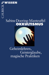 Title: Okkultismus: Geheimlehren, Geisterglaube, magische Praktiken, Author: Sabine Doering-Manteuffel
