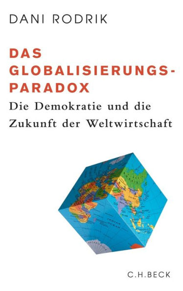 Das Globalisierungs-Paradox: Die Demokratie und die Zukunft der Weltwirtschaft