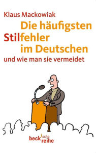 Title: Die häufigsten Stilfehler: und wie man sie vermeidet, Author: Klaus Mackowiak
