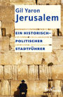 Jerusalem: Ein historisch-politischer Stadtführer