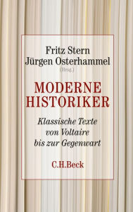 Title: Moderne Historiker : Klassische Texte von Voltaire bis zur Gegenwart, Author: Fritz Stern