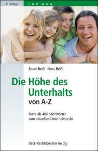 Title: Die Höhe des Unterhalts von A-Z: Mehr als 400 Stichwörter zum aktuellen Unterhaltsrecht, Author: Paul Dragos Aligica