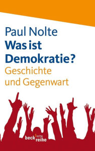 Title: Was ist Demokratie?: Geschichte und Gegenwart, Author: Paul Nolte