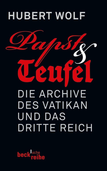 Papst & Teufel: Die Archive des Vatikan und das Dritte Reich