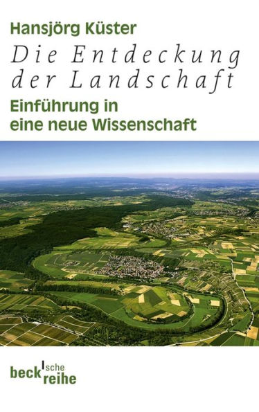 Die Entdeckung der Landschaft: Einführung in eine neue Wissenschaft