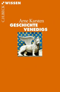Title: Geschichte Venedigs, Author: Arne Karsten